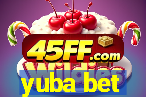 yuba bet